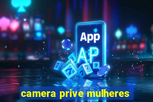 camera prive mulheres